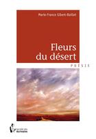 Couverture du livre « Fleurs du désert » de Marie-France Gibert-Baillet aux éditions Societe Des Ecrivains