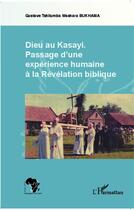 Couverture du livre « Dieu au Kassayi ; passage d'une expérience humaine à la révélation biblique » de Gustave Tshilumba Washara Bukhama aux éditions L'harmattan