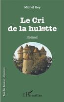 Couverture du livre « Le cri de la hulotte » de Michel Rey aux éditions L'harmattan