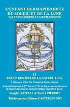 Couverture du livre « L'enfant hermaphrodite du Soleil et de la Lune ; par un philosophe et adepte inconnu » de Joseph Castelli aux éditions Castelli