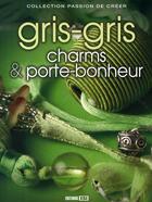 Couverture du livre « Gris-gris, charms et porte-bonheur » de Brozinska Anastas. aux éditions Editions Esi