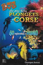Couverture du livre « Plus belles plongées de Corse » de Antoni G aux éditions Dcl