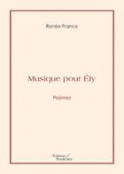 Couverture du livre « Musique pour Ely » de France aux éditions Baudelaire