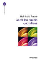 Couverture du livre « Gérer les soucis quotidiens » de Ruthe R. aux éditions Empreinte Temps Present