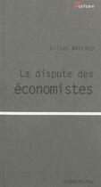 Couverture du livre « La dispute des économistes » de Gilles Raveaud aux éditions Bord De L'eau