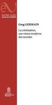 Couverture du livre « La Créolisation, une vision moderne des mondes » de Greg Germain aux éditions Editions Universitaires D'avignon