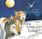 Couverture du livre « Loup, loup, loup ! » de Malou Ravella et Florence Schumpp aux éditions Gilletta