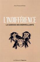 Couverture du livre « L'indifférence ; la sagesse des bienveillants » de Jean-Francois Bossy aux éditions L'opportun