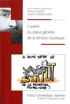 Couverture du livre « L'avenir du statut général de la fonction publique » de Arnaud Haquet aux éditions Institut Universitaire Varenne