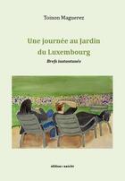 Couverture du livre « Une journée au Jardin du Luxembourg » de Toinon Maguerez aux éditions Unicite
