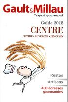 Couverture du livre « Guide Centre (édition 2018) » de Gault&Millau aux éditions Gault&millau