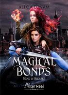 Couverture du livre « Magical bonds Tome 3 : blessed » de Alixia Egnam aux éditions Alter Real