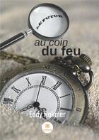 Couverture du livre « Le futur au coin du feu » de Rokmer Eddy aux éditions Le Lys Bleu