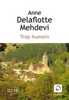 Couverture du livre « Trop humain » de Anne Delaflotte Mehdevi aux éditions Editions De La Loupe
