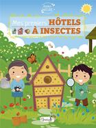 Couverture du livre « Mes premiers hôtels à insectes » de Emmanuelle Kecir-Lepetit aux éditions Grenouille