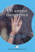 Couverture du livre « Un amour dangereux » de Bellet Johana aux éditions Saint Honore Editions