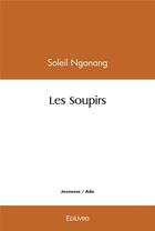 Couverture du livre « Les soupirs » de Nganang Soleil aux éditions Edilivre