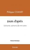 Couverture du livre « Jours d'apres - uchronie, scenario de mini-serie » de Coanet Philippe aux éditions Edilivre