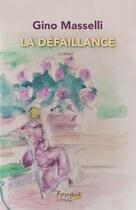 Couverture du livre « La défaillance » de Gino Masselli aux éditions Fougue