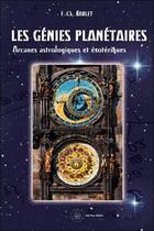 Couverture du livre « Les génies planétaires : arcanes astrologiques et ésoteriques » de Barlet Charles aux éditions Crea'tone