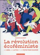 Couverture du livre « La révolution écoféministe ! les idées, les luttes et les pistes pour changer » de Sidonie Sigrist aux éditions Marabout