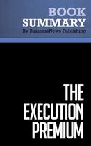 Couverture du livre « Summary: The Execution Premium (review and analysis of Kaplan and Norton's Book) » de Businessnews Publish aux éditions Business Book Summaries