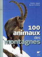 Couverture du livre « 100 animaux des montagnes » de Frederic Jiguet et Benoit Fontaine aux éditions Delachaux & Niestle