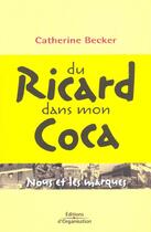 Couverture du livre « Du Ricard dans mon Coca : Nous et les marques » de Catherine Becker aux éditions Organisation