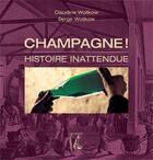 Couverture du livre « Champagne ! ; histoire inattendue » de Serge Wolikow et Claudine Wolikow aux éditions Editions De L'atelier