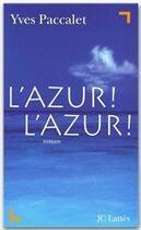 Couverture du livre « L'azur ! l'azur ! » de Yves Paccalet aux éditions Jc Lattes