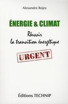 Couverture du livre « Energie et climat - reussir la transition » de Alexandre Rojey aux éditions Technip