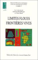 Couverture du livre « Limites floues ; frontières vives » de Alain Morel et Christian Bromberger et Collectif aux éditions Maison Des Sciences De L'homme