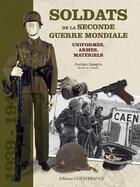 Couverture du livre « Soldats de la seconde guerre mondiale ; les uniformes, les armes, les matériels » de Jordan Gaspin aux éditions Ouest France