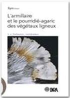 Couverture du livre « L'armillaire et le pourridie-agaric des vegetaux ligneux » de J.J. Guillaumin aux éditions Quae