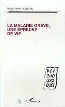 Couverture du livre « La Maladie Grave, une Épreuve de Vie » de Marie-Pierre Ollivier aux éditions L'harmattan