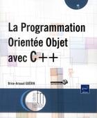 Couverture du livre « La programmation orientée objet avec C++ » de Brice-Arnaud Guerin aux éditions Eni