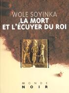 Couverture du livre « La mort et l'écuyer du roi » de Wole Soyinka aux éditions Hatier