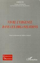 Couverture du livre « Vivre l'urgence dans les organisations » de Valerie Carayol aux éditions L'harmattan