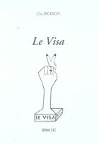 Couverture du livre « Le Visa » de Dickson Clo aux éditions Societe Des Ecrivains