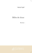 Couverture du livre « Billes de clone » de Herve Sard aux éditions Le Manuscrit