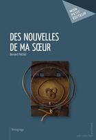 Couverture du livre « Des nouvelles de ma soeur » de Bernard Pelchat aux éditions Publibook