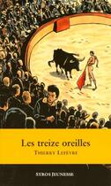 Couverture du livre « Les Treize Oreilles » de Thierry Lefevre aux éditions Syros