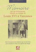 Couverture du livre « Mémoire sur les événements relatifs au voyage de Louis XVI à Varennes » de Baron De Goguelat aux éditions Pays Et Terroirs