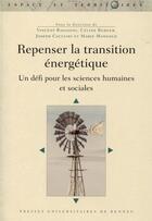 Couverture du livre « Repenser la transition énergétique » de Vincent Baggioni et Celine Burger et Joseph Cacciar et Marie Mangold aux éditions Pu De Rennes