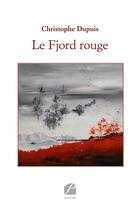 Couverture du livre « Le fjord rouge » de Christophe Dupuis aux éditions Editions Du Panthéon