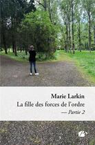 Couverture du livre « La fille des forces de l'ordre Tome 2 » de Marie Larkin aux éditions Du Pantheon