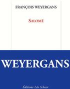 Couverture du livre « Salomé » de Francois Weyergans aux éditions Leo Scheer
