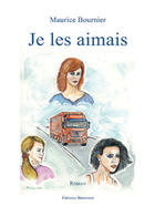 Couverture du livre « Je les aimais » de Maurice Bournier aux éditions Benevent