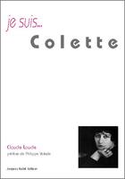 Couverture du livre « Je suis... : Colette » de Claude Loude aux éditions Jacques Andre