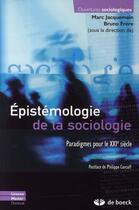 Couverture du livre « Épistémologie de la sociologie ; paradigmes pour le XXIe siècle » de Frere/Corcuff aux éditions De Boeck Superieur